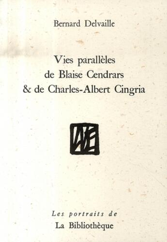 Couverture du livre « Vies parallèles de blaise cendrars et de charles-albert cingria » de Delvaille Bernard aux éditions La Bibliotheque