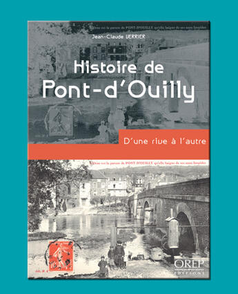 Couverture du livre « Histoire de Pont-d'Ouilly ; d'une rive à l'autre » de Jean-Claude Verrier aux éditions Orep