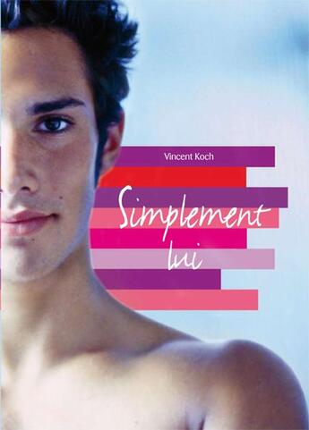 Couverture du livre « Simplement lui » de Vincent Koch aux éditions Textes Gais