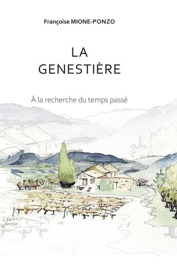 Couverture du livre « La Genestière : À la recherche du temps passé » de Françoise Mione-Ponzo aux éditions L'ephemere