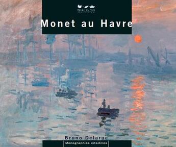 Couverture du livre « Monet in le havre (version anglaise) » de Bruno Delarue aux éditions Terre En Vue