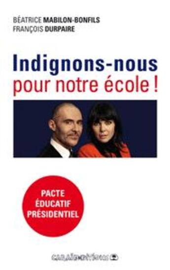 Couverture du livre « Indignons nous pour notre école » de Francois Durpaire et Beatrice Mabilon-Bonfils aux éditions Caraibeditions