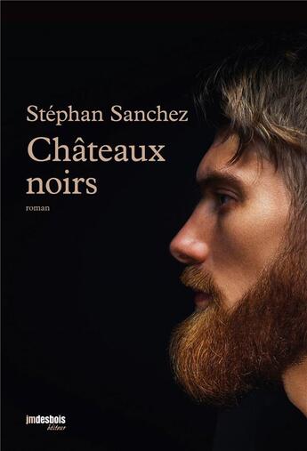 Couverture du livre « Châteaux noirs » de Stephan Sanchez aux éditions Jean-marie Desbois - Geneprove
