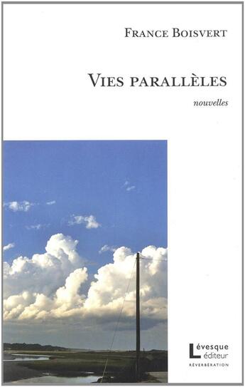 Couverture du livre « Vies parallèles » de Boisvert France aux éditions Levesque