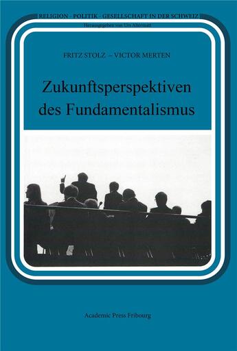 Couverture du livre « Zukunftsperspektiven des fundamentalismus » de Stolz Fritz aux éditions Academic Press Fribourg