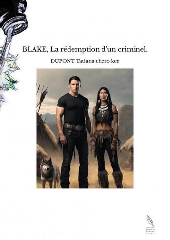 Couverture du livre « BLAKE, La rédemption d'un criminel. » de Dupont Tatiana Chero aux éditions Thebookedition.com