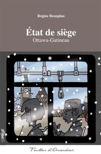 Couverture du livre « Ztat de siège, Ottawa-Gatineau » de Regine Beauplan aux éditions Feuilles D'amandier