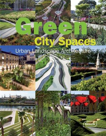 Couverture du livre « Green city spaces ; urban landscape architecture » de Chris Van Ufflen aux éditions Braun