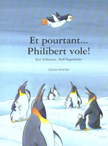Couverture du livre « Et Pourtant... Philibert Vole! » de R Siegenthaler aux éditions Nord-sud