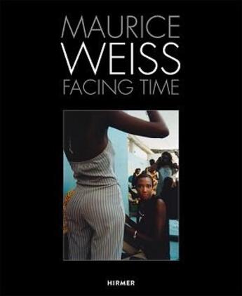 Couverture du livre « Maurice weiss facing time » de  aux éditions Hirmer