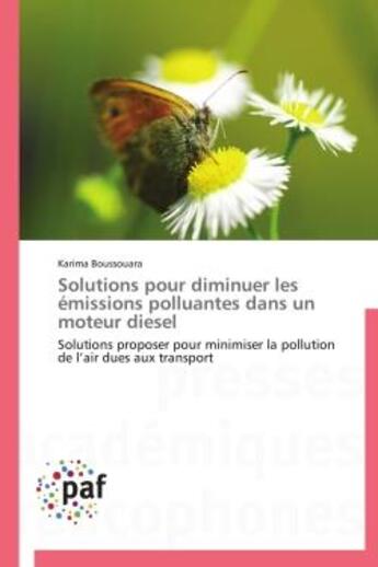 Couverture du livre « Solutions pour diminuer les emissions polluantes dans un moteur diesel - solutions proposer pour min » de Boussouara Karima aux éditions Presses Academiques Francophones