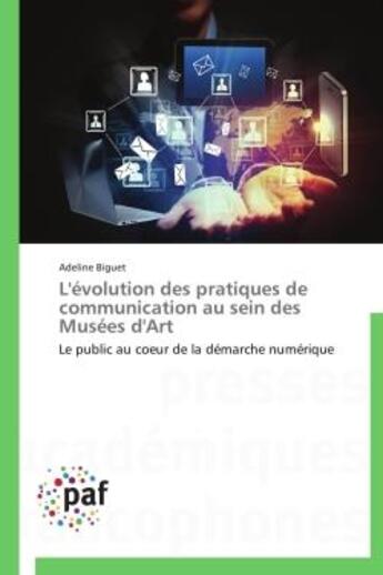 Couverture du livre « L'évolution des pratiques de communication au sein des Musées d'Art » de Adeline Biguet aux éditions Presses Academiques Francophones