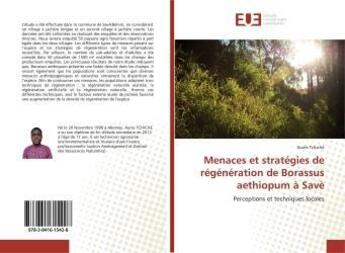 Couverture du livre « Menaces et strategies de regeneration de borassus aethiopum a save - perceptions et techniques local » de Tchiche Aures aux éditions Editions Universitaires Europeennes