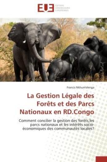 Couverture du livre « La gestion legale des forets et des parcs nationaux en rd.congo - comment concilier la gestion des f » de Nkhum'Elenga Francis aux éditions Editions Universitaires Europeennes