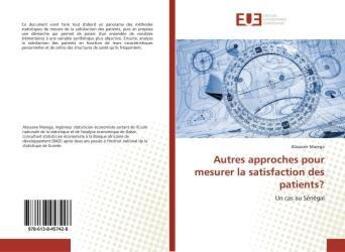 Couverture du livre « Autres approches pour mesurer la satisfaction des patients? : Un cas au Sénégal » de Alassane Marega aux éditions Editions Universitaires Europeennes