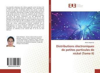 Couverture du livre « Distributions électroniques de petites particules de nickel (Tome II) » de Badia Mejdoubi aux éditions Editions Universitaires Europeennes