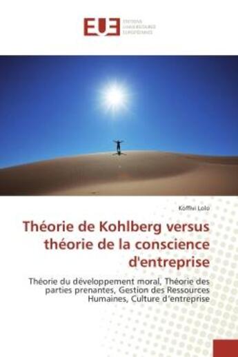 Couverture du livre « Theorie de Kohlberg versus theorie de la conscience d'entreprise : Theorie du developpement moral, theorie des parties prenantes, Gestion des Ressources Humaines » de Koffivi Lolo aux éditions Editions Universitaires Europeennes