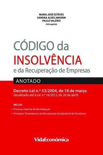 Couverture du livre « Código da Insolvência e Recuperação de Empresas » de Sandra Alves Amorim et Raposo Subtil E Associados Maria Jose Esteves et Raposo Subtil E Associados Valerio Paulo aux éditions Epagine