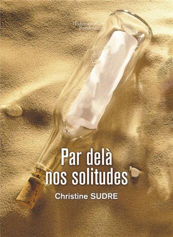 Couverture du livre « Par delà nos solitudes » de Christine Sudre aux éditions Baudelaire