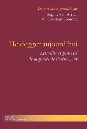 Couverture du livre « Heidegger aujourd'hui - actualite et posterite de sa pensee de l evenement » de Sophie-Jan Arrien aux éditions Hermann