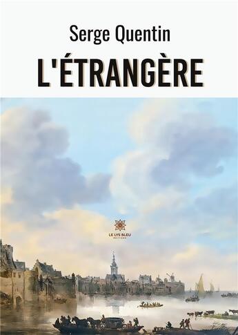 Couverture du livre « L'étrangère » de Quentin Serge aux éditions Le Lys Bleu