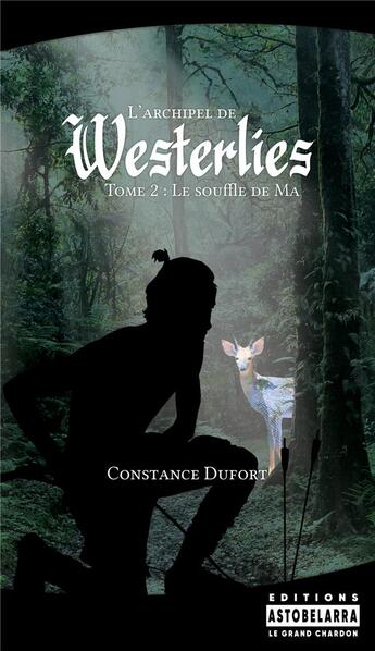 Couverture du livre « L'archipel de Westerlies Tome 2 : Le souffle de Ma » de Constance Dufort aux éditions Astobelarra