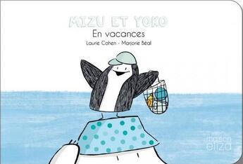 Couverture du livre « Mizu et Yoko : en vacances » de Marjorie Beal et Laurie Cohen aux éditions Maison Eliza