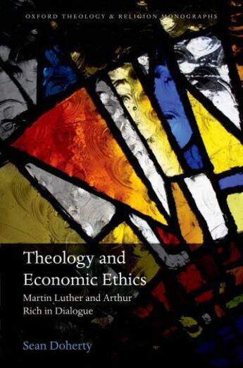 Couverture du livre « Theology and Economic Ethics: Martin Luther and Arthur Rich in Dialogu » de Doherty Sean aux éditions Oup Oxford