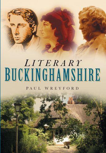 Couverture du livre « Literary Buckinghamshire » de Wreyford Paul aux éditions History Press Digital