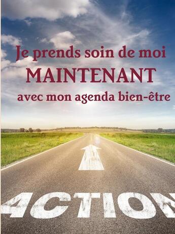 Couverture du livre « Je prends soin de moi MAINTENANT avec mon agenda bien-être » de Rose-Marie Richon aux éditions Lulu