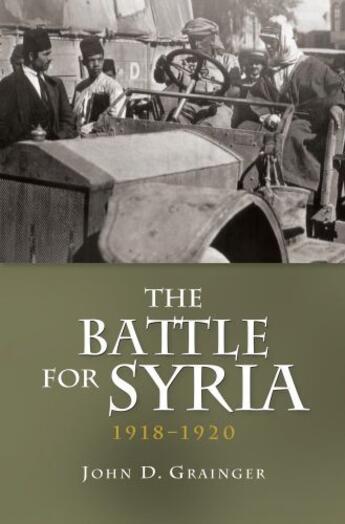 Couverture du livre « The Battle for Syria, 1918-1920 » de Grainger John D aux éditions Boydell And Brewer Group Ltd