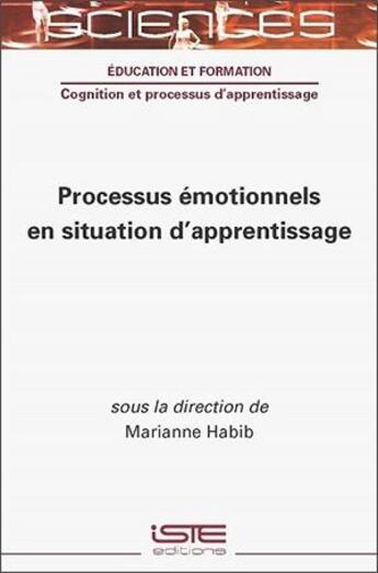 Couverture du livre « Processus émotionnels en situation d'apprentissage » de Marianne Habib aux éditions Iste