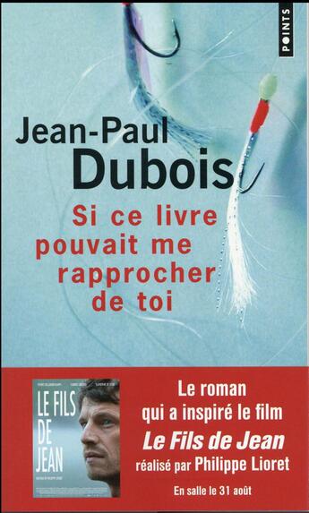 Couverture du livre « Si ce livre pouvait me rapprocher de toi » de Jean-Paul Dubois aux éditions Points