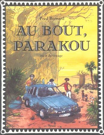 Couverture du livre « Au bout, parakou. recit de voyage » de Fred Bernard aux éditions Seuil