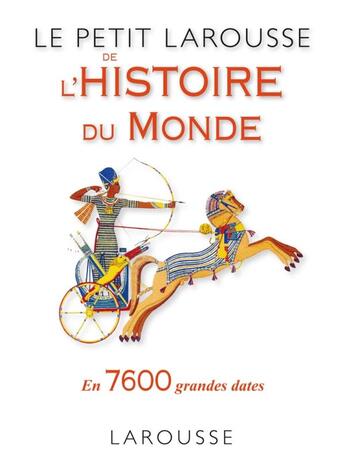 Couverture du livre « Le petit larousse de l'histoire du monde en 7600 grandes dates » de  aux éditions Larousse