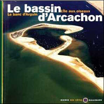 Couverture du livre « Le bassin d'arcachon - l'ile aux oiseaux - le banc d'arguin » de Jean-Louis Guery aux éditions Gallimard-loisirs