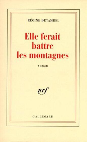 Couverture du livre « Elle ferait battre les montagnes » de Regine Detambel aux éditions Gallimard