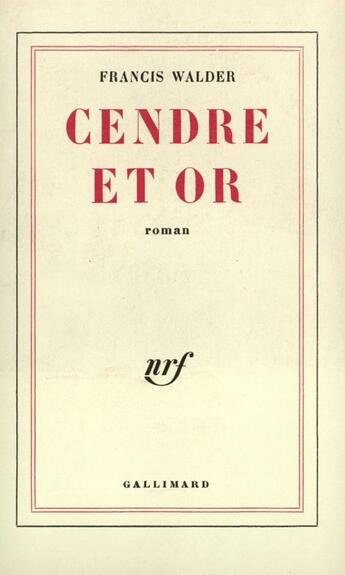 Couverture du livre « Cendre Et Or » de Francis Walder aux éditions Gallimard