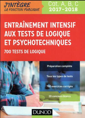 Couverture du livre « Tout l'entrainement intensif aux tests de logique et psychotechniques ; catégories A, B, C (édition 2017/2018) » de Christelle Boisse aux éditions Dunod