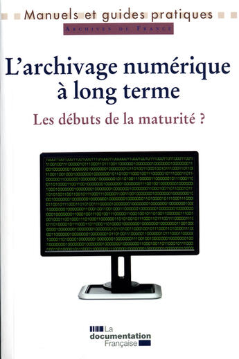 Couverture du livre « L'archivage numérique à long terme ; les débuts de la maturité ? » de  aux éditions Archives Nationales