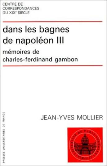 Couverture du livre « Dans les bagnes de Napoléon III ; mémoires de Charles-Ferdinand Gambon » de Jean-Yves Mollier aux éditions Puf