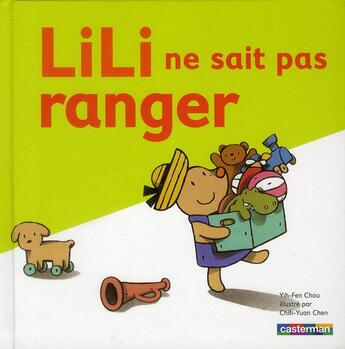 Couverture du livre « Lili ne sait pas ranger » de Yih-Fen/Chih-Yuan aux éditions Casterman