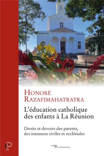 Couverture du livre « L'éducation catholique des enfants à la Réunion : droits et devoirs des parents, des instances civiles et ecclésiales » de Honore Razafimahatratra aux éditions Cerf