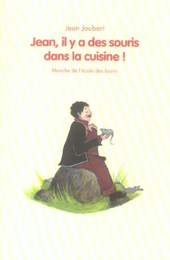 Couverture du livre « Jean il y a des souris dans la cuisine » de Joubert Jean / Huet aux éditions Ecole Des Loisirs