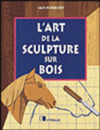 Couverture du livre « L'art de la sculpture sur bois » de Norbury aux éditions Eyrolles