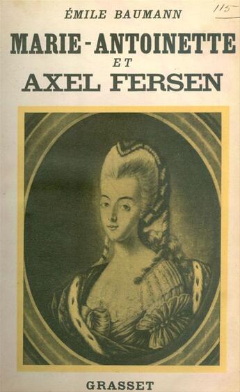 Couverture du livre « Marie-Antoinette et Axel Fersen » de Emile Baumann aux éditions Grasset Et Fasquelle