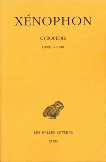 Couverture du livre « Cyropédie. Tome III: Livres VI-VIII » de Xenophon aux éditions Belles Lettres