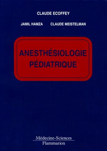 Couverture du livre « Anesthesiologie pediatrique » de Claude Ecoffey aux éditions Lavoisier Medecine Sciences