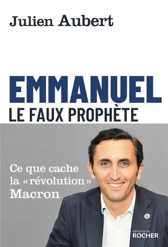 Couverture du livre « Emmanuel, le faux prophète ; ce que cache la 