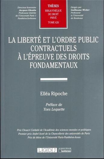 Couverture du livre « La liberté et l'ordre public contractuels à l'épreuve des droits fondamentaux Tome 626 » de Ellea Ripoche aux éditions Lgdj